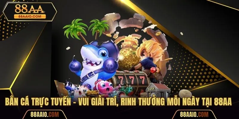 Bắn Cá Trực Tuyến