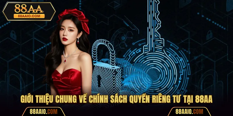 Giới thiệu chung về chính sách quyền riêng tư tại 88AA
